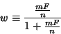 \begin{displaymath}
w\equiv {{mF\over n}\over 1+{mF\over n}}
\end{displaymath}