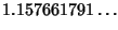 $\displaystyle 1.157661791\ldots$