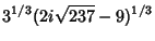 $\displaystyle 3^{1/3}(2i\sqrt{237}-9)^{1/3}$