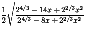 $\displaystyle {1\over 2}\sqrt{2^{4/3}-14x+2^{2/3}x^2\over 2^{4/3}-8x+2^{2/3}x^2}$