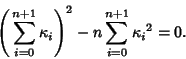 \begin{displaymath}
\left({\,\sum_{i=0}^{n+1}\kappa_i}\right)^2-n\sum_{i=0}^{n+1} {\kappa_i}^2=0.
\end{displaymath}