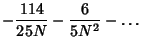 $\displaystyle -{114\over 25N}-{6\over 5N^2}-\ldots$