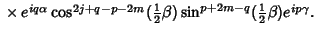 ${}\times e^{iq\alpha} \cos^{2j+q-p-2m}({\textstyle{1\over 2}}\beta)\sin^{p+2m-q}({\textstyle{1\over 2}}\beta) e^{ip\gamma}.\quad$