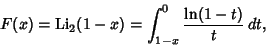 \begin{displaymath}
F(x) = \mathop{\rm Li}\nolimits _2(1-x) =\int_{1-x}^0 {\ln(1-t)\over t}\,dt,
\end{displaymath}