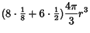 $\displaystyle (8\cdot{\textstyle{1\over 8}}+6\cdot{\textstyle{1\over 2}}) {4\pi\over 3}r^3$