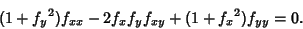 \begin{displaymath}
(1+{f_y}^2)f_{xx}-2f_xf_yf_{xy}+(1+{f_x}^2)f_{yy}=0.
\end{displaymath}