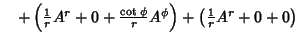 $\quad +\left({{1\over r}A^r+0+{\cot\phi\over r}A^\phi}\right)+\left({{1\over r}A^r+0+0}\right)$