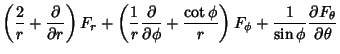 $\displaystyle \left({{2\over r}+{\partial\over\partial r}}\right)F_r + \left({{...
...\over r}}\right)F_\phi + {1\over\sin\phi}{\partial F_\theta\over\partial\theta}$