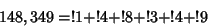 \begin{displaymath}
148,349=!1+!4+!8+!3+!4+!9
\end{displaymath}