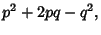 $\displaystyle p^2+2pq-q^2,$