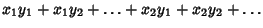 $\displaystyle x_1y_1+x_1y_2+\ldots+x_2y_1+x_2y_2+\ldots$