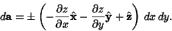 \begin{displaymath}
d{\bf a} = \pm \left({-{\partial z\over\partial x} \hat{\bf ...
...l z\over\partial y} \hat{\bf y} + \hat{\bf z}}\right)\,dx\,dy.
\end{displaymath}