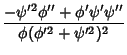 $\displaystyle {-\psi'^2\phi''+\phi'\psi'\psi''\over \phi(\phi'^2+\psi'^2)^2}$