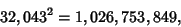 \begin{displaymath}
32,043^2=1,026,753,849,
\end{displaymath}