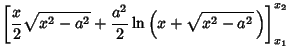 $\displaystyle \left[{{x\over 2}\sqrt{x^2-a^2}+{a^2\over 2}\ln\left({x+\sqrt{x^2-a^2}\,}\right)}\right]^{x_2}_{x_1}$