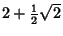 $2+{\textstyle{1\over 2}}\sqrt{2}$