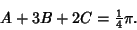 \begin{displaymath}
A+3B+2C={\textstyle{1\over 4}}\pi.
\end{displaymath}