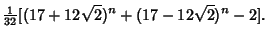 $\displaystyle {\textstyle{1\over 32}} [(17+12\sqrt{2})^n+(17-12\sqrt{2})^n-2].$