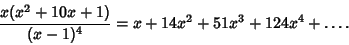 \begin{displaymath}
{x(x^2+10x+1)\over(x-1)^4}=x+14x^2+51x^3+124x^4+\ldots.
\end{displaymath}