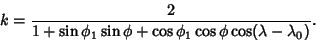 \begin{displaymath}
k={2\over 1+\sin\phi_1\sin\phi+\cos\phi_1\cos\phi\cos(\lambda-\lambda_0)}.
\end{displaymath}