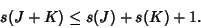 \begin{displaymath}
s(J+K)\leq s(J)+s(K)+1.
\end{displaymath}