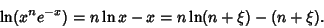 \begin{displaymath}
\ln(x^n e^{-x})=n\ln x-x=n\ln(n+\xi)-(n+\xi).
\end{displaymath}