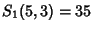 $S_1(5,3)=35$