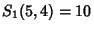 $S_1(5,4)=10$