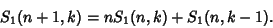 \begin{displaymath}
S_1(n+1,k)=nS_1(n,k)+S_1(n,k-1).
\end{displaymath}