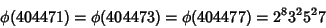 \begin{displaymath}
\phi(404471)=\phi(404473)=\phi(404477)=2^8 3^2 5^2 7
\end{displaymath}