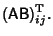 $\displaystyle ({\hbox{\sf A}}{\hbox{\sf B}})^{\rm T}_{ij}.$