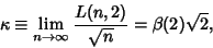 \begin{displaymath}
\kappa\equiv\lim_{n\to\infty} {L(n,2)\over\sqrt{n}}=\beta(2)\sqrt{2},
\end{displaymath}