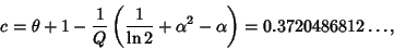 \begin{displaymath}
c=\theta+1-{1\over Q}\left({{1\over\ln 2}+\alpha^2-\alpha}\right)=0.3720486812\ldots,
\end{displaymath}