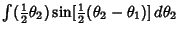 $\int({\textstyle{1\over 2}}\theta_2)\sin[{\textstyle{1\over 2}}(\theta_2-\theta_1)]\,d\theta_2$