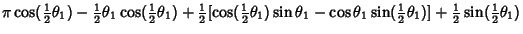 $\displaystyle \pi\cos({\textstyle{1\over 2}}\theta_1)-{\textstyle{1\over 2}}\th...
...1\over 2}}\theta_1)]+{\textstyle{1\over 2}}\sin({\textstyle{1\over 2}}\theta_1)$