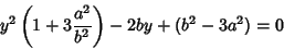 \begin{displaymath}
y^2\left({1+3{a^2\over b^2}}\right)-2by +(b^2-3a^2)=0
\end{displaymath}