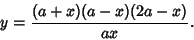 \begin{displaymath}
y = {(a+x)(a-x)(2a-x)\over ax}.
\end{displaymath}