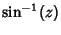 $\displaystyle \sin^{-1}(z)$