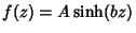 $f(z)=A\sinh(bz)$