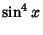 $\displaystyle \sin^4 x$