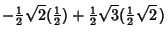 $\displaystyle -{\textstyle{1\over 2}}\sqrt{2}({\textstyle{1\over 2}})+{\textstyle{1\over 2}}\sqrt{3}({\textstyle{1\over 2}}\sqrt{2}\,)$