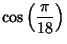 $\displaystyle \cos\left({\pi\over 18}\right)$