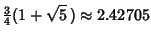 $\displaystyle {\textstyle{3\over 4}}(1+\sqrt{5}\,) \approx 2.42705$