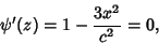 \begin{displaymath}
\psi'(z)=1-{3x^2\over c^2}=0,
\end{displaymath}