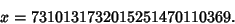 \begin{displaymath}
x = 7310131732015251470110369.
\end{displaymath}