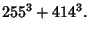 $\displaystyle 255^3+414^3.$