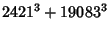 $\displaystyle 2421^3+19083^3$