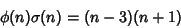 \begin{displaymath}
\phi(n)\sigma(n)=(n-3)(n+1)
\end{displaymath}