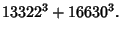 $\displaystyle 13322^3+16630^3.$