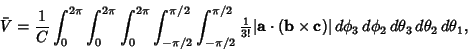 \begin{displaymath}
\bar V = {1\over C} \int_{0}^{2\pi}\int_0^{2\pi}\int_0^{2\pi...
...f c})\vert\,d\phi_3\,d\phi_2\,d\theta_3\,d\theta_2\,d\theta_1,
\end{displaymath}